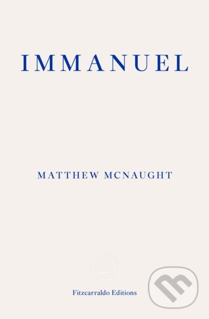Kniha: Immanuel (Matthew Mcnaught). Fitzcarraldo Editions, 2022