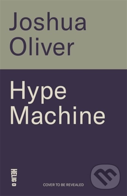 Kniha: Hype Machine: Inside the Cult of Crypto (Joshua Oliver). Heligo, 2025