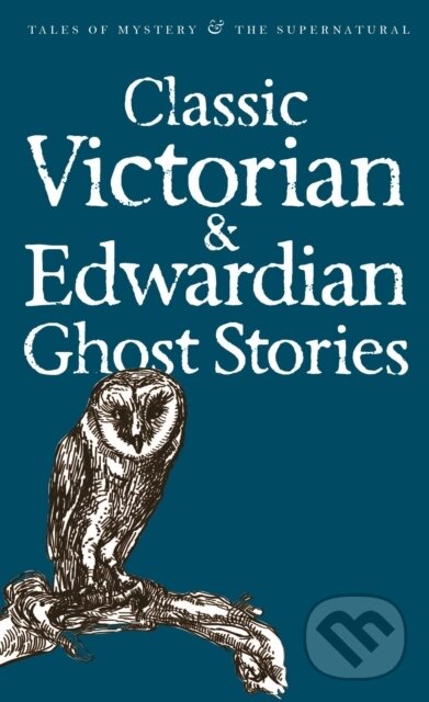 Classic Victorian and Edwardian Ghost Stories - Rex Collings, Wordsworth, 2008