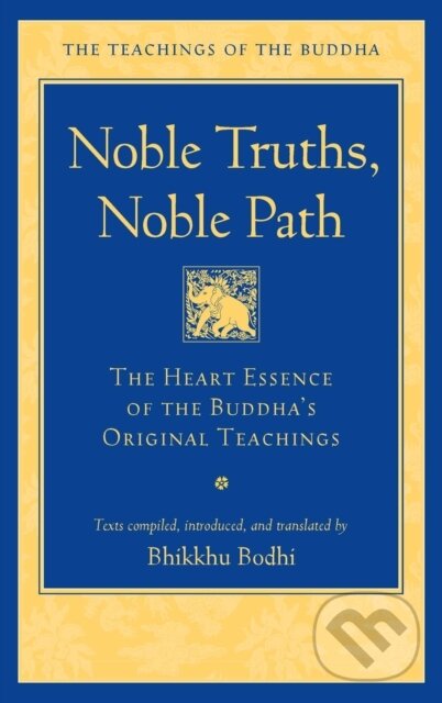 Kniha: Noble Truths, Noble Path (Bhikkhu Bodhi). Wisdom Publications, 2023