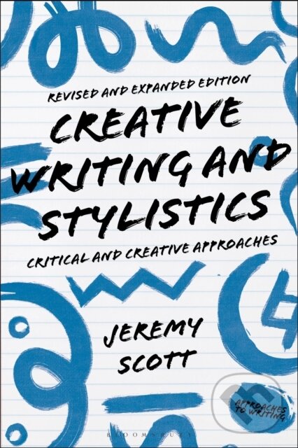 Kniha: Creative Writing and Stylistics, Revised and Expanded Edition (Jeremy Scott). Bloomsbury, 2023