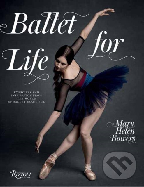 Kniha: Ballet for Life (Mary Helen Bowers). , 2026