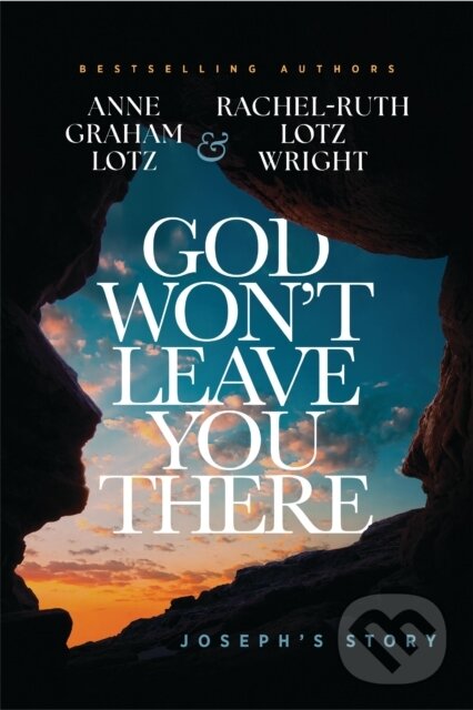 Kniha: God Won't Leave You There (Anne Graham Lotz a Rachel-Ruth Lotz Wright). Thomas Nelson Publishers, 2026