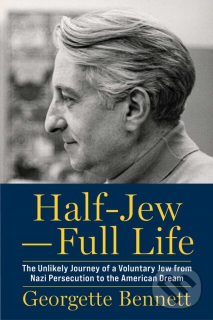 Kniha: Half-Jew—Full Life (Georgette Bennett). , 2026