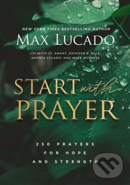 Kniha: Start with Prayer (Lucado Max). Thomas Nelson Publishers, 2022
