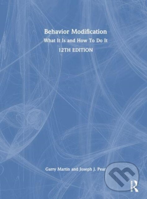 Kniha: Behavior Modification (Garry Martin a Joseph J. Pear). Routledge, 2024