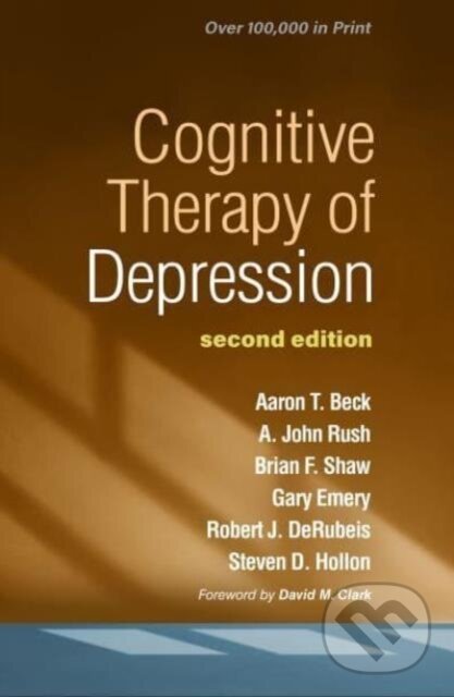 Kniha: Cognitive Therapy of Depression (A. John Rush, Robert J. DeRubeis, Gary Emery, Brian F. Shaw, Aaron T., M.D. a United States) Beck). Guilford Press, 2024