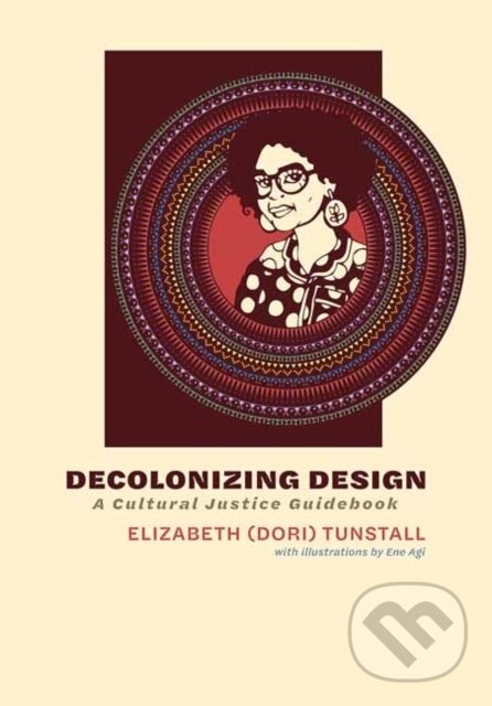 Kniha: Decolonizing Design (Elizabeth Tunstall). MIT Press, 2026
