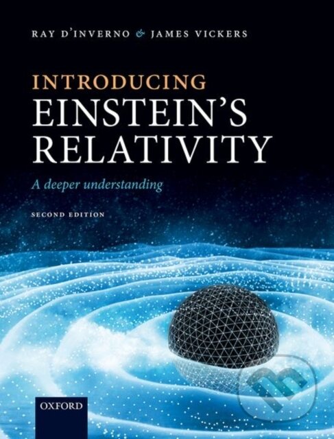 Kniha: Introducing Einstein's Relativity (James Vickers a Ray d'Inverno). Oxford University Press, 2022