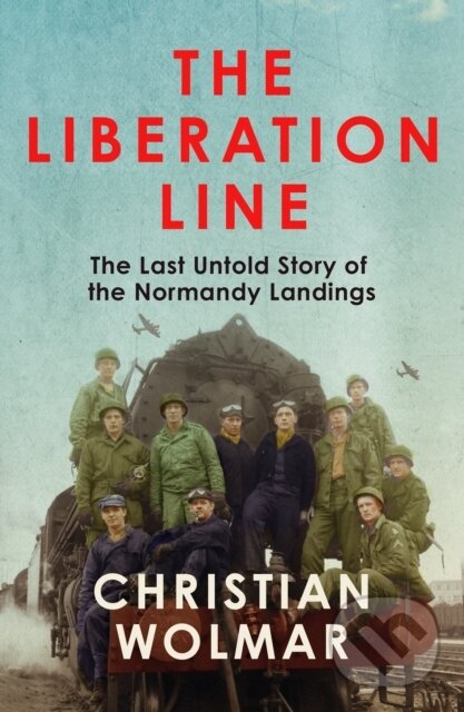 Kniha: The Liberation Line (Christian Wolmar). Atlantic Books, 2025