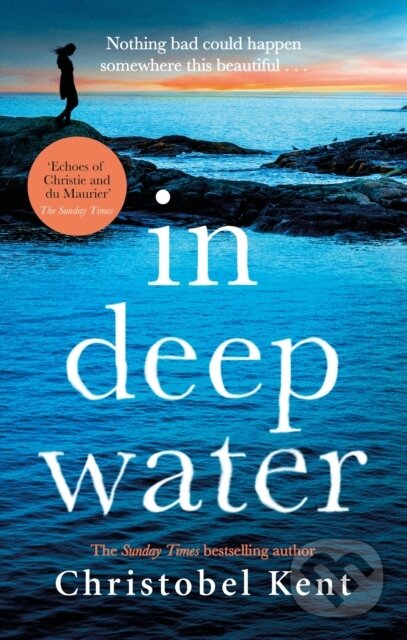 Kniha: In Deep Water (Christobel Kent). Sphere, 2023