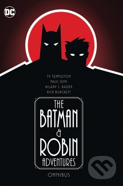 Kniha: The Batman and Robin Adventures Omnibus (Paul Dini a Rick Burchett). DC Comics, 2024