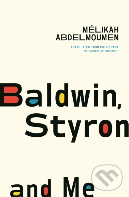 Kniha: Baldwin, Styron, and Me (Mélikah Abdelmoumen). Biblioasis, 2025