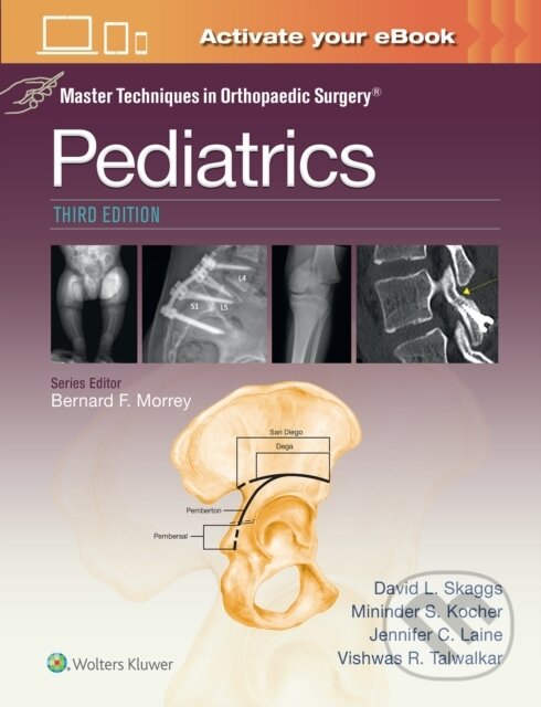 Kniha: Master Techniques in Orthopaedic Surgery: Pediatrics Print + eBook with Multimedia (DAVID L. SKAGGS, MININDER S. KOCHER a Jennifer Laine). Wolters Kluwer Health, 2026