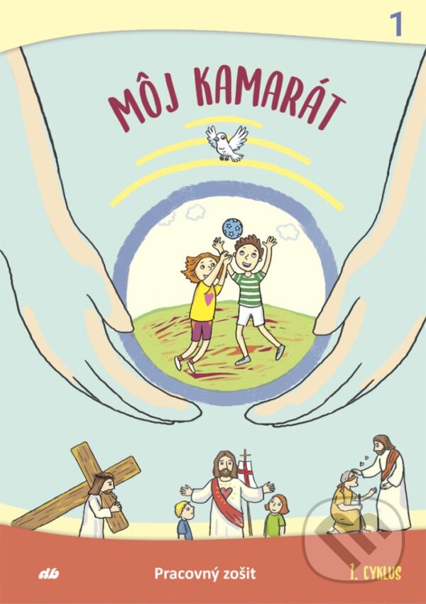 Kniha: Môj kamarát 1 (Lenka Bene, Elena Brenkusová, Marianna Čaučíková, Katarína Jantáková a Jana Osvaldíková). Don Bosco, 2026