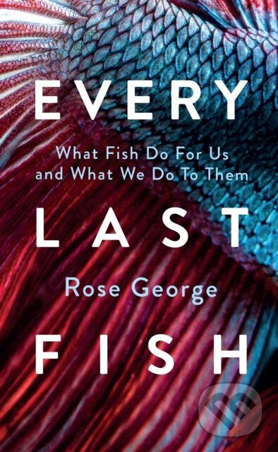 Kniha: Every Last Fish (Rose George). Granta Books, 2025