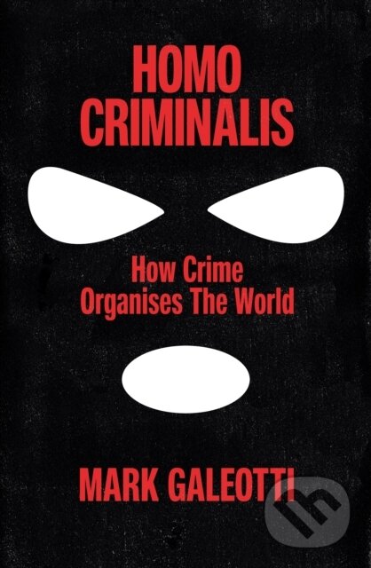 Kniha: Homo Criminalis (Mark Galeotti). Ebury Publishing, 2025