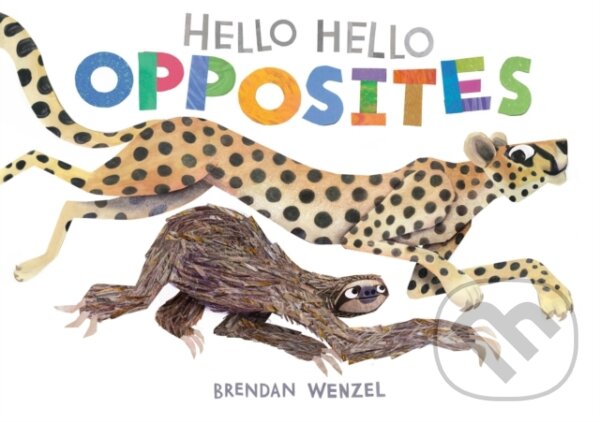 Kniha: Hello Hello Opposites (Brendan Wenzel). Chronicle Books, 2024