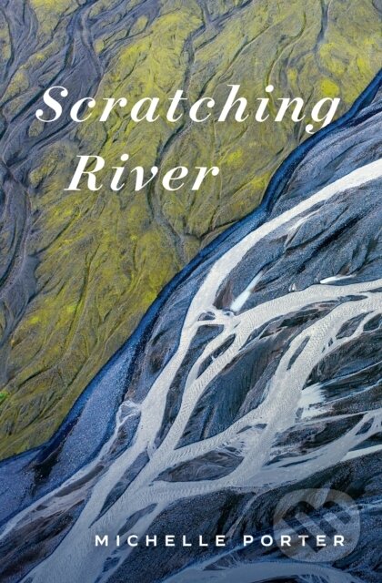 Kniha: Scratching River (Michelle Porter). Wilfrid Laurier University Press, 2022