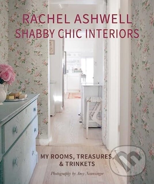 Kniha: Rachel Ashwell Shabby Chic Interiors (Rachel Ashwell). CICO Books, 2024