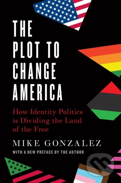 Kniha: The Plot to Change America (Mike Gonzalez). , 2022