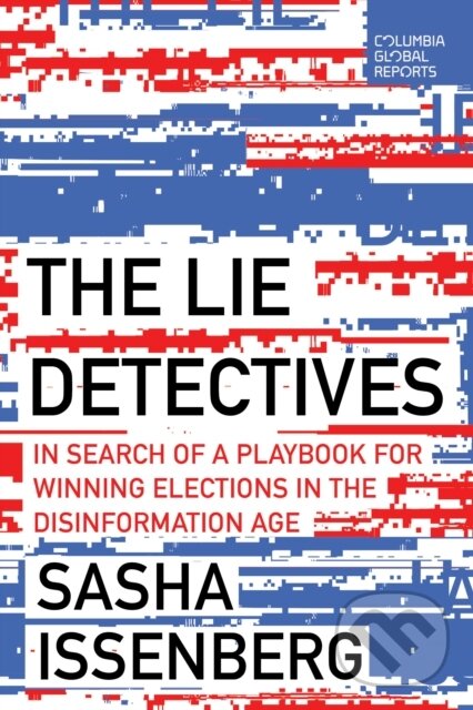 Kniha: The Lie Detectives (Sasha Issenberg). Columbia Global Reports, 2024