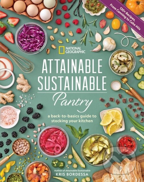 Kniha: Attainable Sustainable Pantry (Kris Bordessa). National Geographic Society, 2025