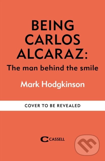 Kniha: Being Carlos Alcaraz (Mark Hodgkinson). Cassell, 2025