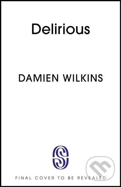 Kniha: Delirious (Damien Wilkins). Sceptre, 2026