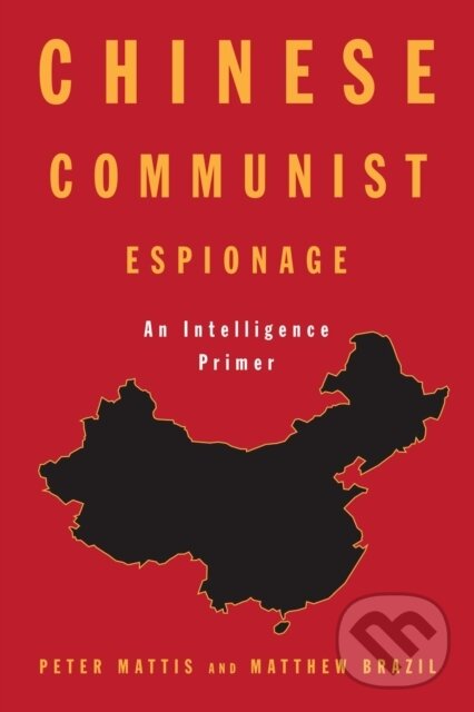 Kniha: Chinese Communist Espionage (Matthew Brazil a Peter Mattis). Naval Institute, 2022