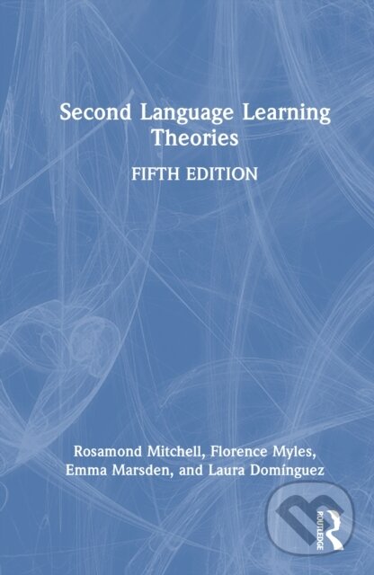 Kniha: Second Language Learning Theories (Emma Marsden, Rosamond Mitchell, Laura Dominguez a Florence Myles). Routledge, 2026