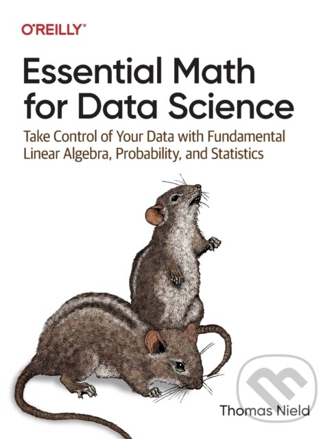 Kniha: Essential Math for Data Science (Thomas Nield). O'Reilly Media, 2022