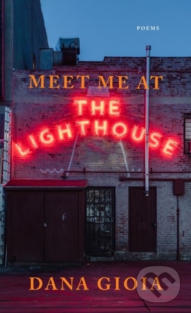 Kniha: Meet Me at the Lighthouse (Dana Gioia). Graywolf, 2023