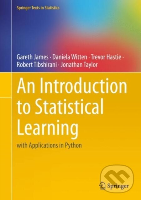 Kniha: An Introduction to Statistical Learning (Daniela Witten, Trevor Hastie, Robert Tibshirani, Jonathan Taylor a Gareth James). Springer International Publishing, 2023