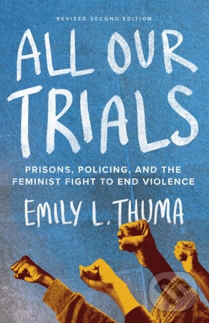 Kniha: All Our Trials (Emily L. Thuma). Haymarket Books, 2024