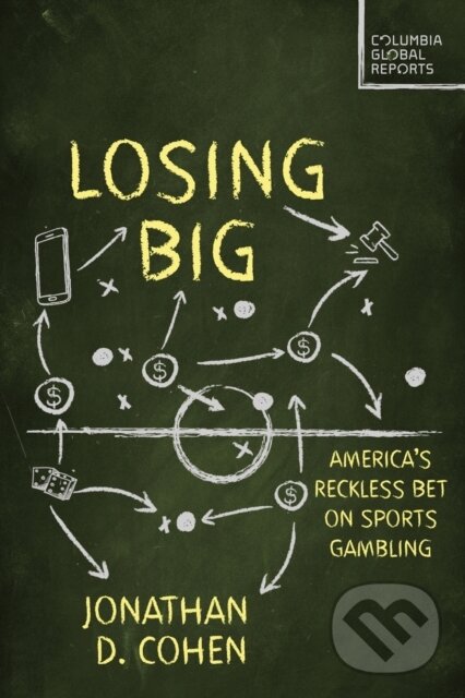 Kniha: Losing Big (Jonathan D. Cohen). Columbia Global Reports, 2025