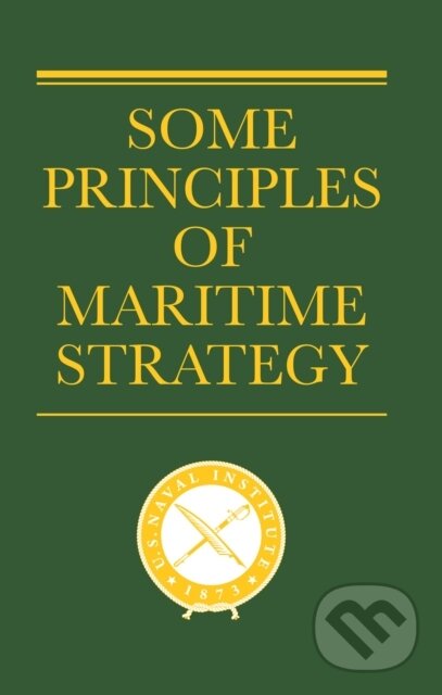Kniha: Some Principles of Maritime Strategy (Julian S. Corbett). Naval Institute, 2025