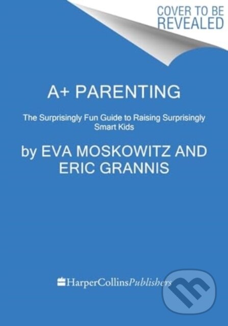 Kniha: A+ Parenting (Eric Grannis a Eva Moskowitz). HarperCollins, 2024