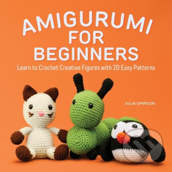 Kniha: Amigurumi for Beginners (Julia Simpson). Rockridge, 2022