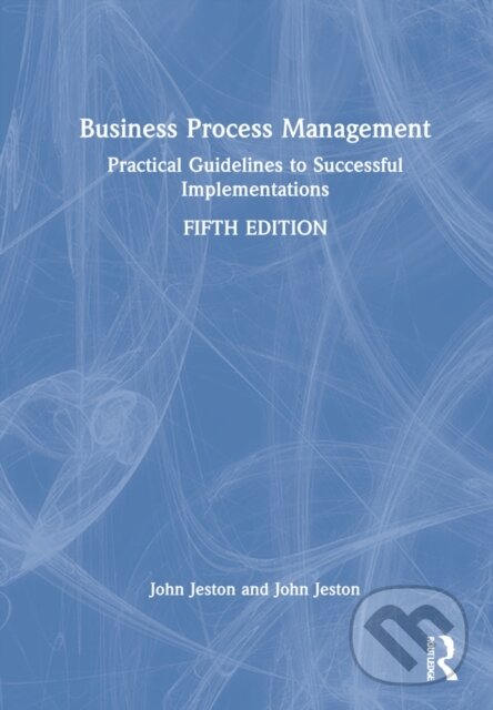 Kniha: Business Process Management (John Jeston). Routledge, 2022