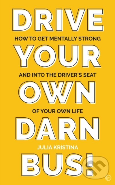 Kniha: Drive Your Own Darn Bus! (Julia Kristina). Watkins Publishing, 2022