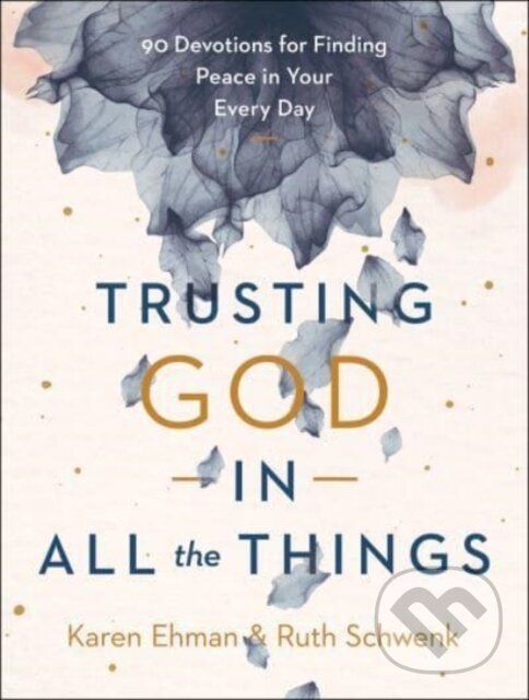 Kniha: Trusting God in All the Things (Karen Ehman a Ruth Schwenk). , 2022