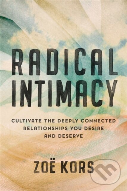 Kniha: Radical Intimacy (Zoë Kors). Da Capo, 2022