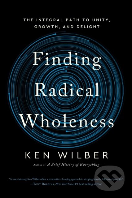 Kniha: Finding Radical Wholeness (Ken Wilber). , 2025