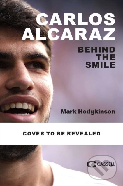Kniha: Being Carlos Alcaraz (Mark Hodgkinson). Cassell, 2025