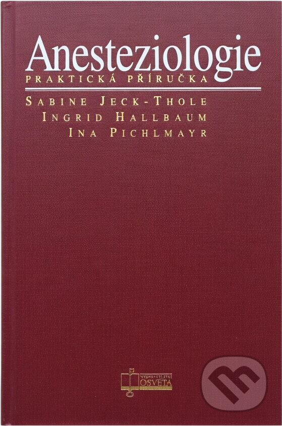 Kniha: Anesteziologie (S. Jecková-Tholeová kol a S. Jecková-Tholeová). Osveta, 1997