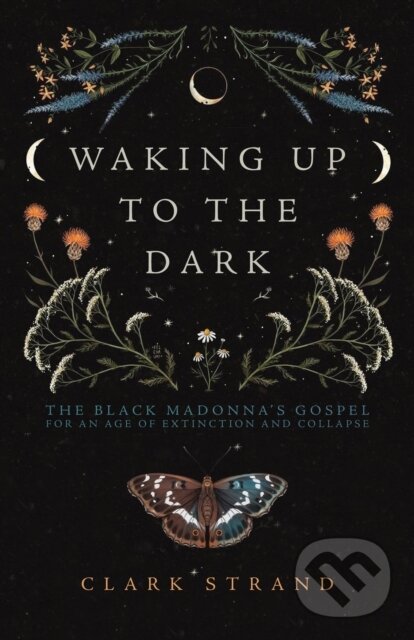 Kniha: Waking Up to the Dark (Clark Strand). , 2022