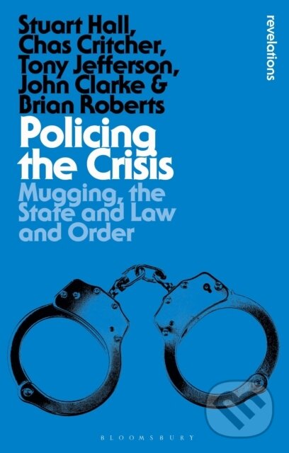 Kniha: Policing the Crisis (Brian Roberts, Tony Jefferson, Stuart Hall, John Clarke a Chas Critcher). Bloomsbury, 2026