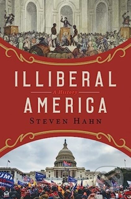 Kniha: Illiberal America – A History (Steven Hann). W. W. Norton & Company, 2024