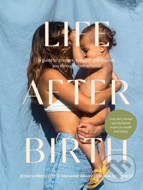 Kniha: Life After Birth (Jessica Prescott a Vaughne Geary). Hardie Grant, 2023